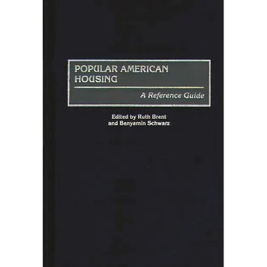 Popular American Housing: A Reference Guide