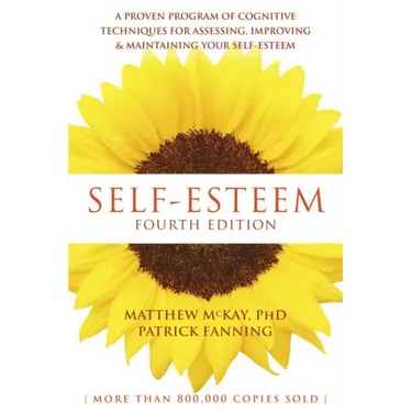 Self-Esteem: A Proven Program of Cognitive Techniques for Assessing, Improving, and Maintaining Your Self-Esteem