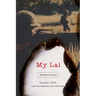 My Lai: Vietnam, 1968, and the Descent Into Darkness