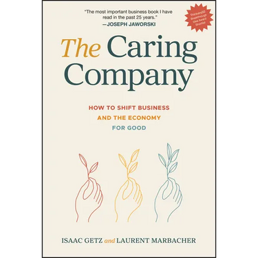 The Caring Company: How to Shift Business and the Economy for Good