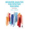 Behavior Analysis for Effective Teaching