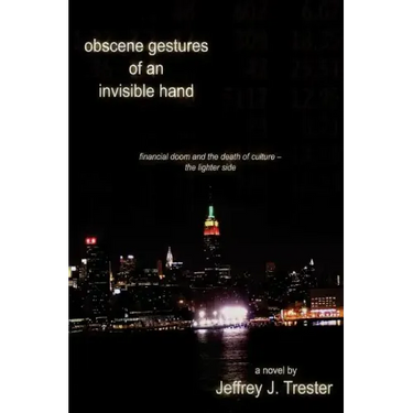 Obscene Gestures of an Invisible Hand: Financial Doom and the Death of Culture - The Lighter Side