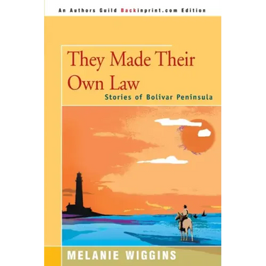 They Made Their Own Law: Stories of Bolivar Peninsula