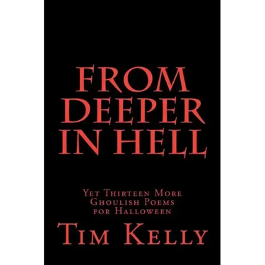From Deeper in Hell: Yet Thirteen More Ghoulish Poems for Halloween