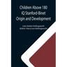Children Above 180 IQ Stanford-Binet Origin and Development