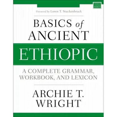 Basics of Ancient Ethiopic: A Complete Grammar, Workbook, and Lexicon