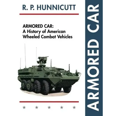 Armored Car: A History of American Wheeled Combat Vehicles