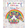 Cute Cats and Kittens Coloring book: Amazing coloring Book with funny Cats and Kittens for cat lovers (Adults and Kids activity Book).
