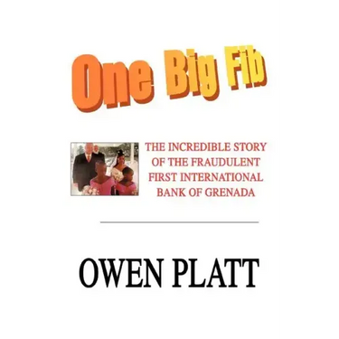 One Big Fib: The Incredible Story of the Fraudulent First International Bank of Grenada