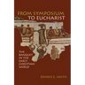 From Symposium to Eucharist: The Banquet in the Early Christian World