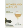 Women and Alcohol: Social Perspectives