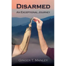 Disarmed: An Exceptional Journey