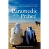 Paramedic to the Prince: A Paramedic's Account of Life Inside the Mysterious World of the Kingdom of Saudi Arabia