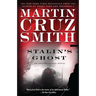 Stalin's Ghost: An Arkady Renko Novel