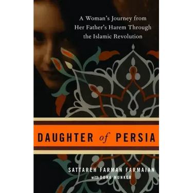 Daughter of Persia: A Woman's Journey from Her Father's Harem Through the Islamic Revolution