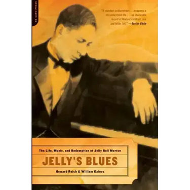 Jelly's Blues: The Life, Music, and Redemption of Jelly Roll Morton