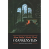 Mary Shelley's Frankenstein, Annotated and Illustrated: The Uncensored 1818 Text with Maps, Essays, and Analysis