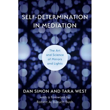 Self-Determination in Mediation: The Art and Science of Mirrors and Lights