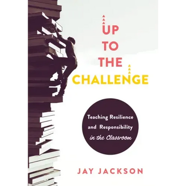 Up to the Challenge: Teaching Resilience and Responsibility in the Classroom (an Impactful Resources That Demonstrates How to Build Resilience in the