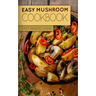 Easy Mushroom Cookbook