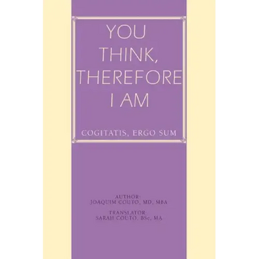 You Think, Therefore I Am: cogitatis, ergo sum