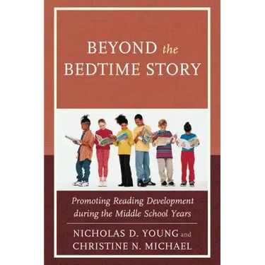 Beyond the Bedtime Story: Promoting Reading Development during the Middle School Years