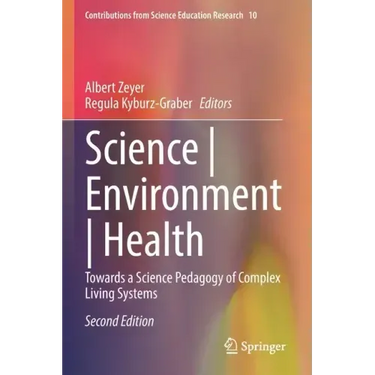 Science Environment Health: Towards a Science Pedagogy of Complex Living Systems