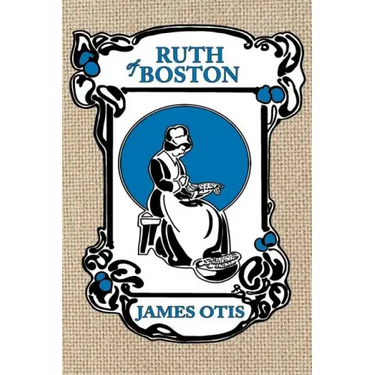 Ruth of Boston: A Story of the Massachusetts Bay Colony