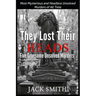 They Lost Their Heads Five Gruesome Unsolved Murders: Most Mysterious and Headless Unsolved Murders of All Times