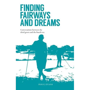 Finding Fairways and Dreams: Conversations Between the Third Green and the Fourth Tee
