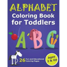 Alphabet Coloring Book for Toddlers 2 & Up: ABC Coloring Book Images and Letters, Gift for Boys & Girls, Ages 2, 3, and 4 Years Old