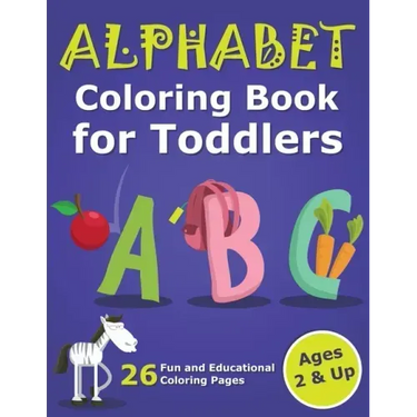 Alphabet Coloring Book for Toddlers 2 & Up: ABC Coloring Book Images and Letters, Gift for Boys & Girls, Ages 2, 3, and 4 Years Old