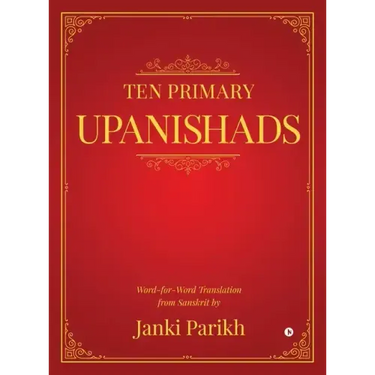 Ten Primary Upanishads: Word-for-Word Translation from Sanskrit
