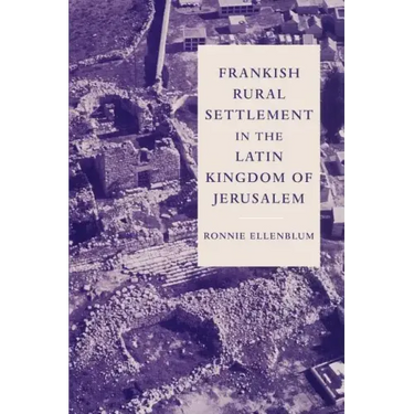 Frankish Rural Settlement in the Latin Kingdom of Jerusalem