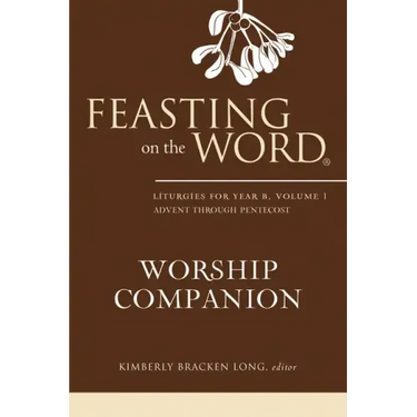 Feasting on the Word Worship Companion, Year B, Volume 1