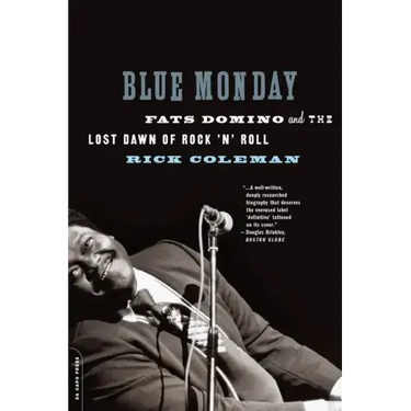 Blue Monday: Fats Domino and the Lost Dawn of Rock 'n' Roll