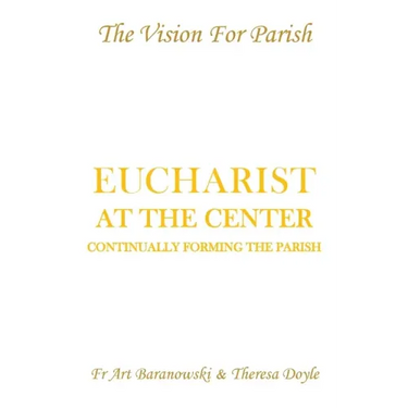 Eucharist at the Center: Continually Forming the Parish