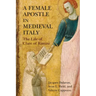 A Female Apostle in Medieval Italy: The Life of Clare of Rimini