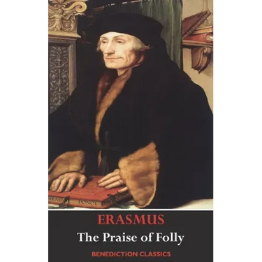 The Praise of Folly (Illustrated by Hans Holbein)