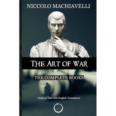 Niccolo Machiavelli - The Art of War: The Complete Books: The Original Text with English Translation