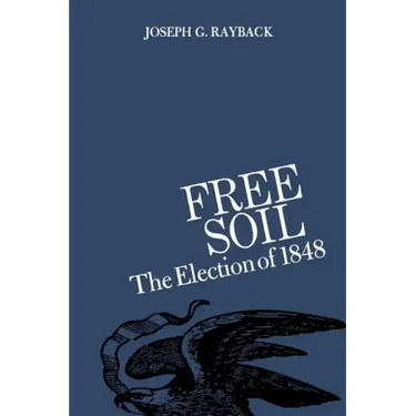 Free Soil: The Election of 1848