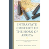 Intrastate Conflict in the Horn of Africa: Implications for Regional Security (1990-2016)