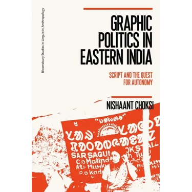 Graphic Politics in Eastern India: Script and the Quest for Autonomy