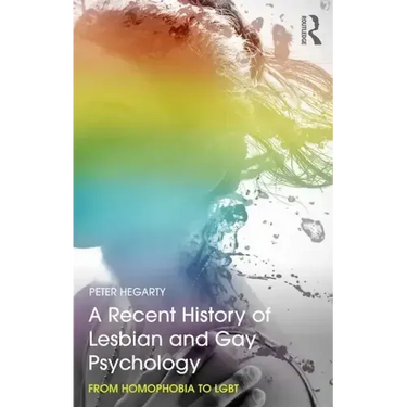 A Recent History of Lesbian and Gay Psychology: From Homophobia to Lgbt
