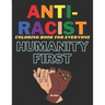 Anti-Racist Coloring book for everyone: A Coloring activity book to spread love & positivity, perfect for both kids and adults. Beautiful ready-to-col