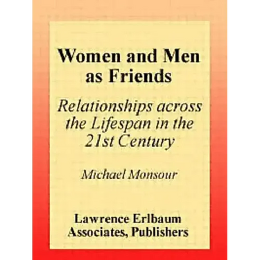 Women and Men As Friends: Relationships Across the Life Span in the 21st Century
