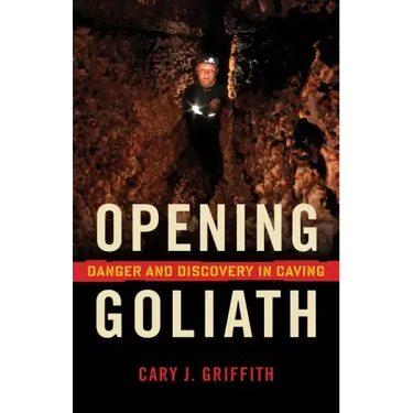 Opening Goliath: Danger and Discovery in Caving
