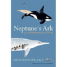 Neptune's Ark: From Ichthyosaurs to Orcas