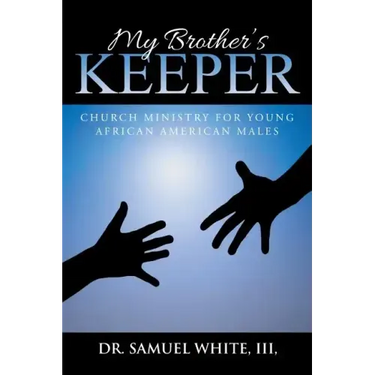 My Brother's Keeper: Church Ministry for Young African American Males