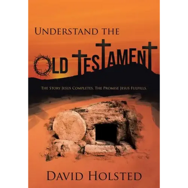 Understand the Old Testament: The Story Jesus Completes. The Promise Jesus Fulfills.